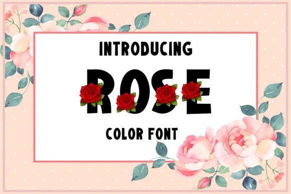 Rose: The Color Font That Brings Authentic Detail to Your Work